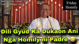 April 26, 2024 😂 Dili Gyud Ka Dukaon Ani Nga Homily Ni Padre 🤣 | Fr Ciano Ubod