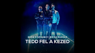 Erős x Spigiboy feat. Krisz Rudolf - Tedd fel a kezed - (Official Music Video)