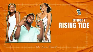 TIDE CLIQUE PODCAST - EPISODE 2 - RISING TIDE