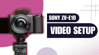 Sony ZV E10 Video Settings | How to Set Sony ZV E10 for VIDEO Recording