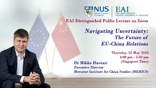 Navigating Uncertainty: The Future of EU-China Relations - Dr Mikko Huotari