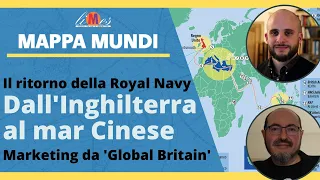 Il ritorno della Royal Navy: dall'Inghilterra al mar Cinese. Marketing Global Britain - Mappa Mundi