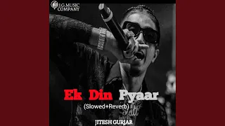 Ek Din Pyaar (Slowed & Revered)