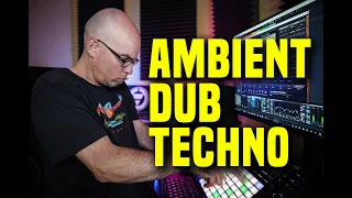 The Ambient Dub Techno Tutorial