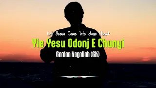 Gordon Kogalloh GK - Yie Yesu Odonj E Chunyi (Official Lyric Video)