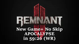 Remnant 2 Speedrun: New Game+ No Skip APOCALYPSE in 59m26s (WR)