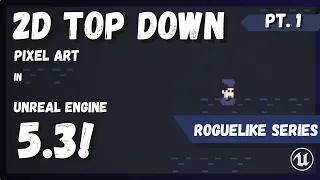 Make a TOP DOWN 2D Game in UE 5.3! How to Make a Roguelike Game! Pt1! Character Movement