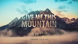 Joshua 14:6-15 | Give Me This Mountain | Matthew Dodd