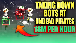 Taking down BOTS at undead pirates 18M GP / HOUR !