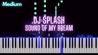 Dj Splash - Sound Of My Dream | Piano Tutorial