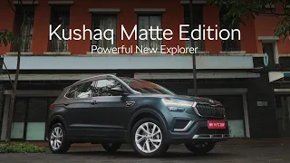 Škoda Kushaq Matte Edition - Powerful New Explorer