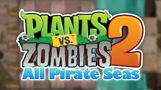 Plants vs Zombies 2 - PIRATE SEAS (All Levels) [HD]