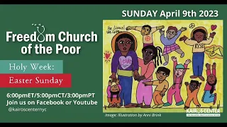 April 9, 2023 Freedom Church of the Poor: Holy Week: Easter Sunday