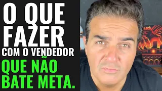 O que fazer com o vendedor que não bate meta.