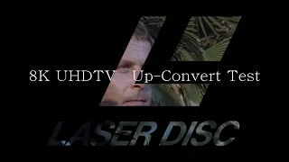 LaserDisc 8K UHDTV Up-Convert Test v1.0