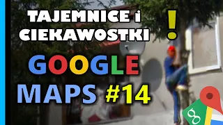 Google Maps - Tajemnice i Ciekawostki 14