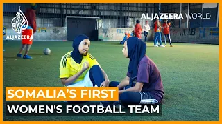 Somalia’s first women's football team, the Golden Girls | Al Jazeera World Documentary