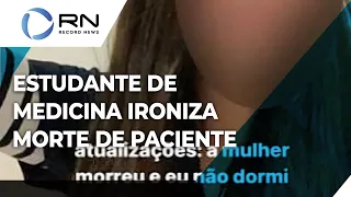 Estudante de medicina ironiza morte de paciente