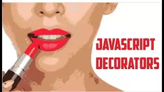 JavaScript Decorators ( Understanding Class and Property Descriptor Decorators )