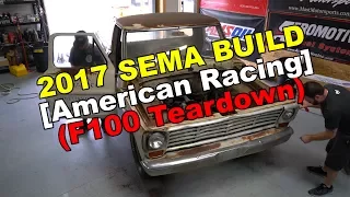 2017 SEMA Build [American Racing] (F100 Teardown)