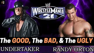 The Undertaker vs Randy Orton (Wrestlemania 21) : the GOOD, the BAD, & the UGLY