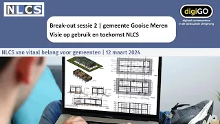 NLCS Gebruikersdag voor Gemeenten, sessie 2 - gemeente Gooise Meren