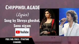 Chippinolagade lyrics| Shreya ghoshal|Sonu Nigam|Sadhu kokila|Maasthi gudi|Feel the lyrics