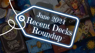 TAROT AND ORACLE DECK HAUL | Recent Deck Roundup | June 2024