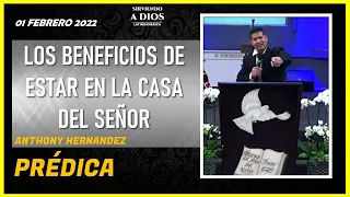 LOS BENEFICIOS DE ESTAR EN LA CASA DEL SEÑOR. Anthony Hernandez