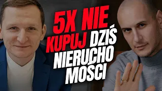 5x NIE KUPUJ DZIŚ NIERUCHOMOŚCI ZŁY MOMENT