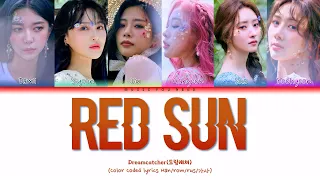 Dreamcatcher (드림캐쳐) RED SUN Color Coded Lyrics ( перевод | кириллизация )