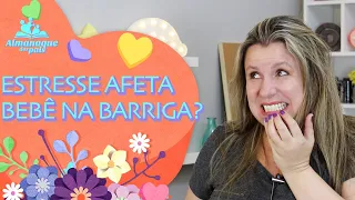 ESTRESSE NA GRAVIDEZ, PASSA PARA O BEBÊ? Sustos, Tristeza, Nervoso e Ansiedade da mãe, o bebê sente?