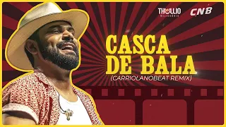 Thúllio Milionário - CASCA DE BALA (CarriolaNoBeat Remix)