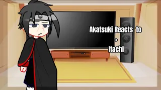 Akatsuki React to Itachi ★」 (Akatsuki Memebers)