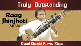 Raag Jhinjhoti | Ustad Shahid Parvez Khan | Truly Outstanding | Audio Song | Instrumental Music