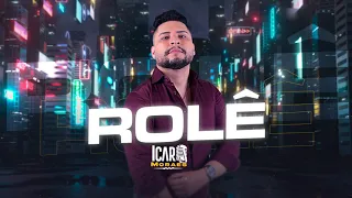 Rolê ( Cê ta achando que eu sou chiclete ) - Icaro Moraes