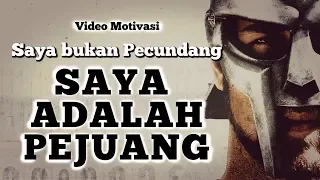 Saya bukan Pecundang,Saya Adalah PEJUANG !! (( Video Motivasi ))