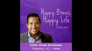 Probiotics, K2 + More | Kiran Krishnan, Microbiome Labs