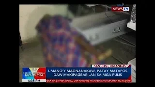 BP: Umano'y magnanakaw, patay matapos daw makipagbarilan sa mga pulis