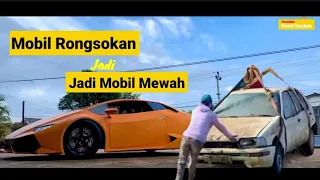 Mobil Rongsokan Jadi Mobil Mewah | Super Car Lamborghini