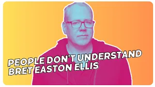 PEOPLE DON'T UNDERSTAND BRET EASTON ELLIS