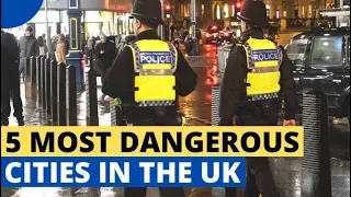 WHAT IS THE MOST DANGEROUS CITY IN THE UK/ TOP 5 MOST DANGEROUS CITIES IN THE UK in 2024