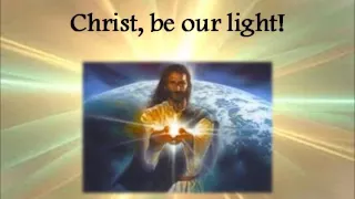 Christ Be Our Light by Bernadette Farrell