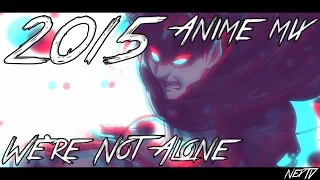 【 ＡＭＶ 】 Anime Mix - We're Not Alone ᴴᴰ