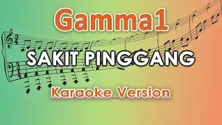 Gamma1 - Sakit Pinggang (Karaoke Lirik Tanpa Vokal) by regis