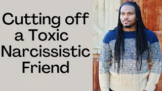 Cutting off or going no contact with a toxic friend | The Narcissists' Code Ep 643