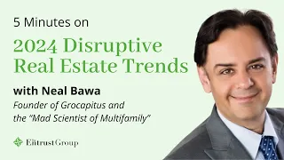 2024 Real Estate Investing Trends: 5 Minute Interview with Neal Bawa