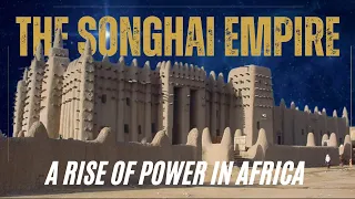 The Songhai Empire - A Rise of Power in Africa | Africa's Greatest Empires and Kingdoms