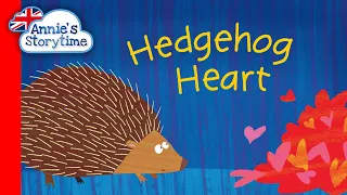 Hedgehog heart by James Antoniou I Read Aloud I Children's books about emotions and love