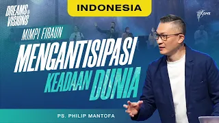 Ibadah Umum | Mimpi Firaun - Mengantisipasi Keadaan Dunia (Official Philip Mantofa)